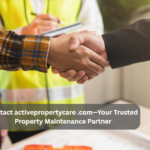 contact activepropertycare .com—Your Trusted Property Maintenance Partner
