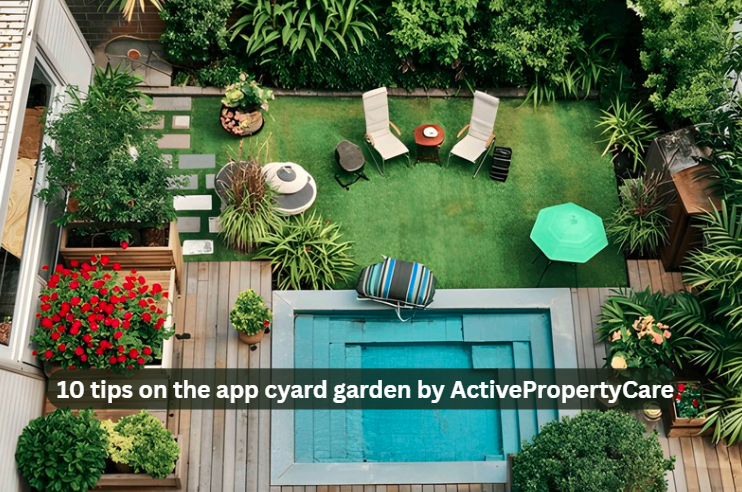 10 tips on the app cyard garden by ActivePropertyCare