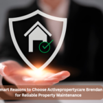 5 Smart Reasons to Choose Activepropertycare Brendan for Reliable Property Maintenance